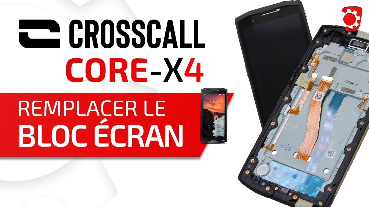Changer le bloc écran complet sur le Crosscall Core X4
