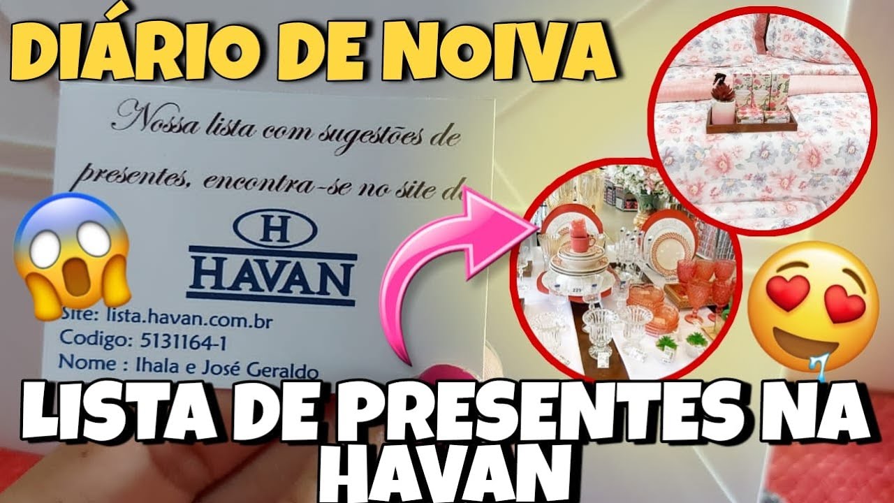 HAVAN- LISTA DE PRESENTES DE CASAMENTO/DIARIO DA NOIVA #4/ IHALA FERREIRA