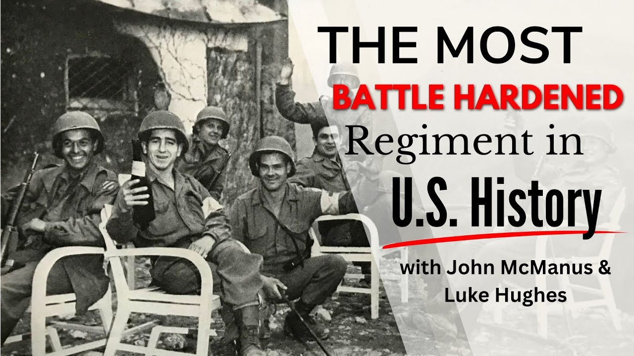 The Most Battle Hardened Regiment in U.S. History w/ John McManus & Luke Hughes