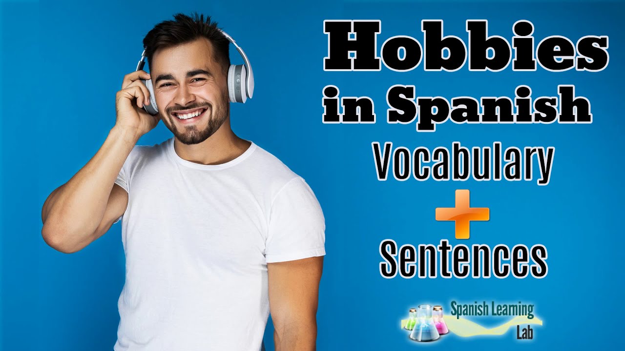 Hobbies in Spanish: Vocabulary and Sentences