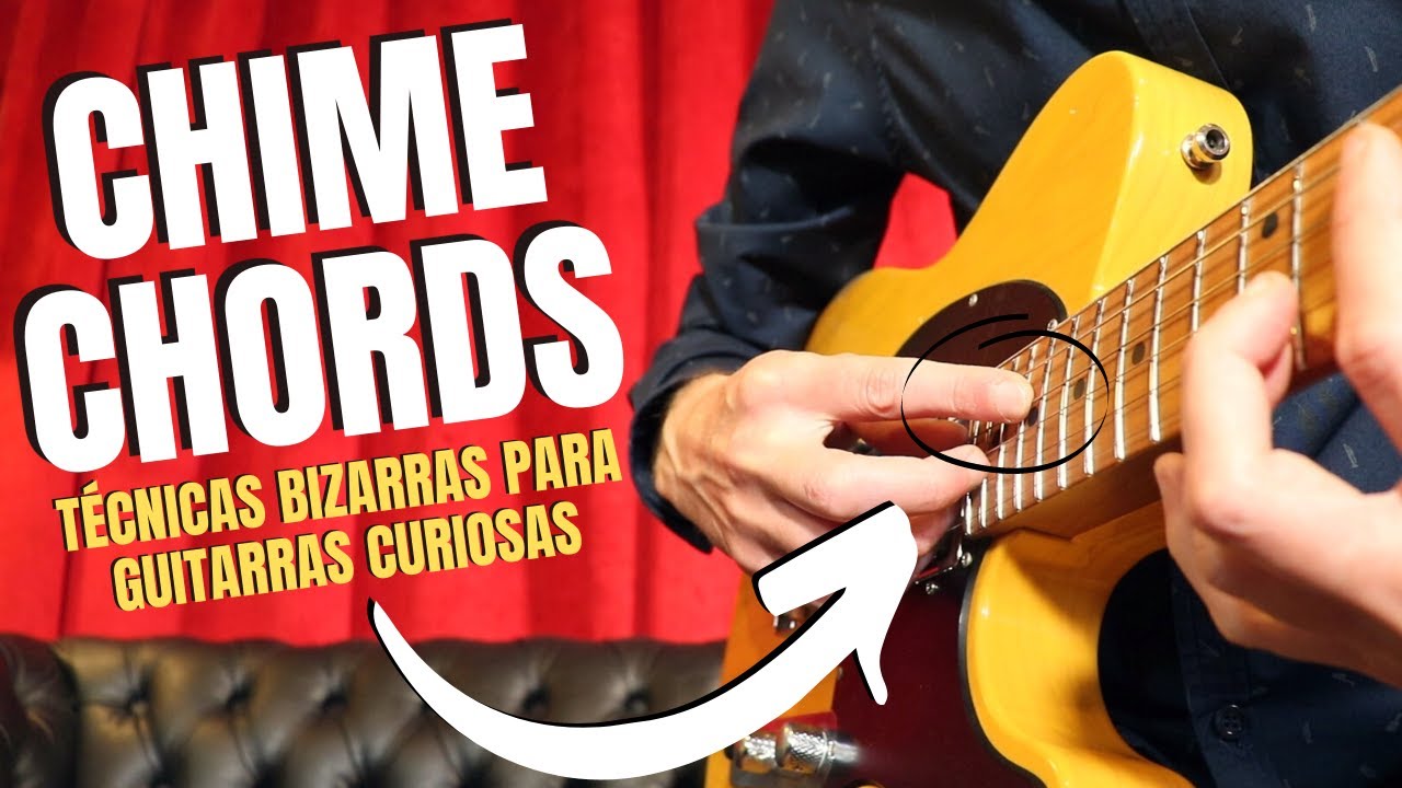 Técnicas bizarras para guitarras curiosas, ¿qué son los CHIME CHORDS?