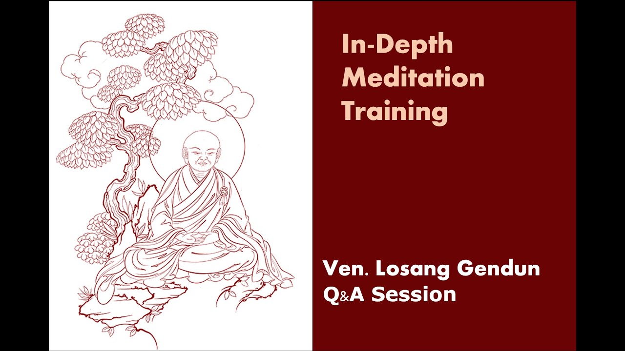 Q&A Session on In-Depth Meditation Training - by Venerable Losang Gendun