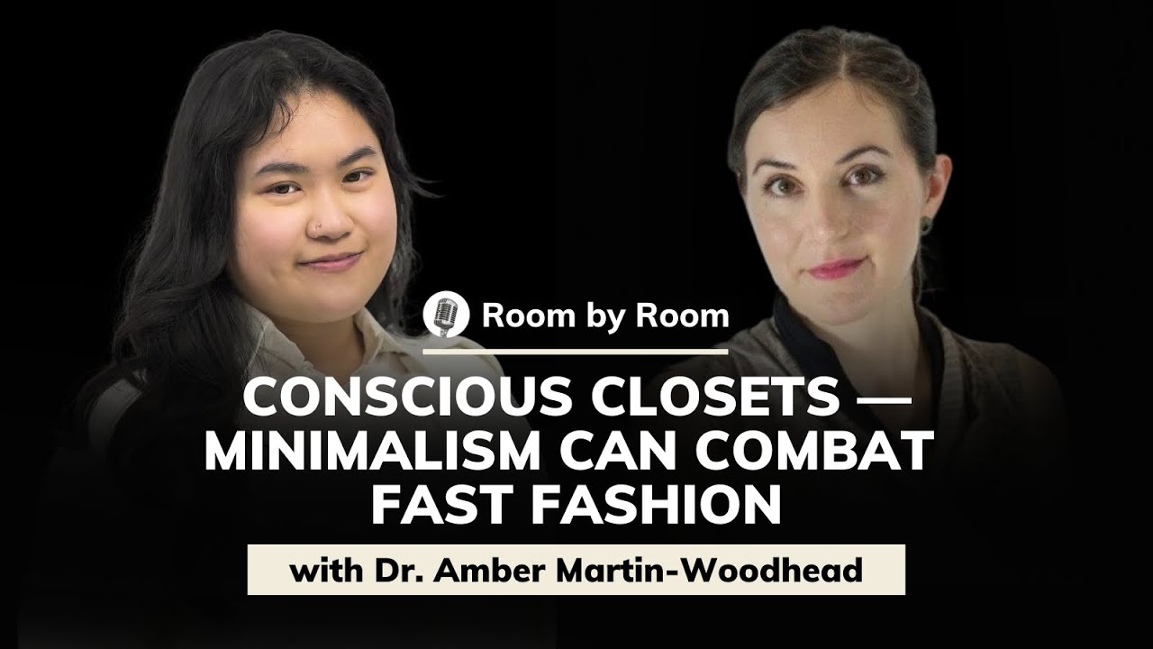 Dr. Amber Martin-Woodhead: Conscious Closets &mdash; Minimalism Can Combat Fast Fashion | Room by Room #66