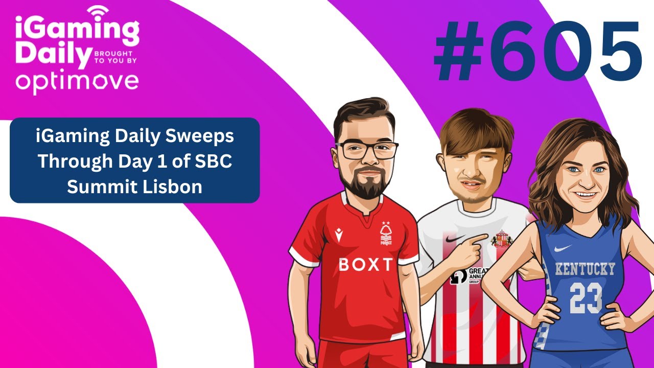 Ep 605: iGaming Daily Sweeps Through Day 1 of SBC Summit Lisbon