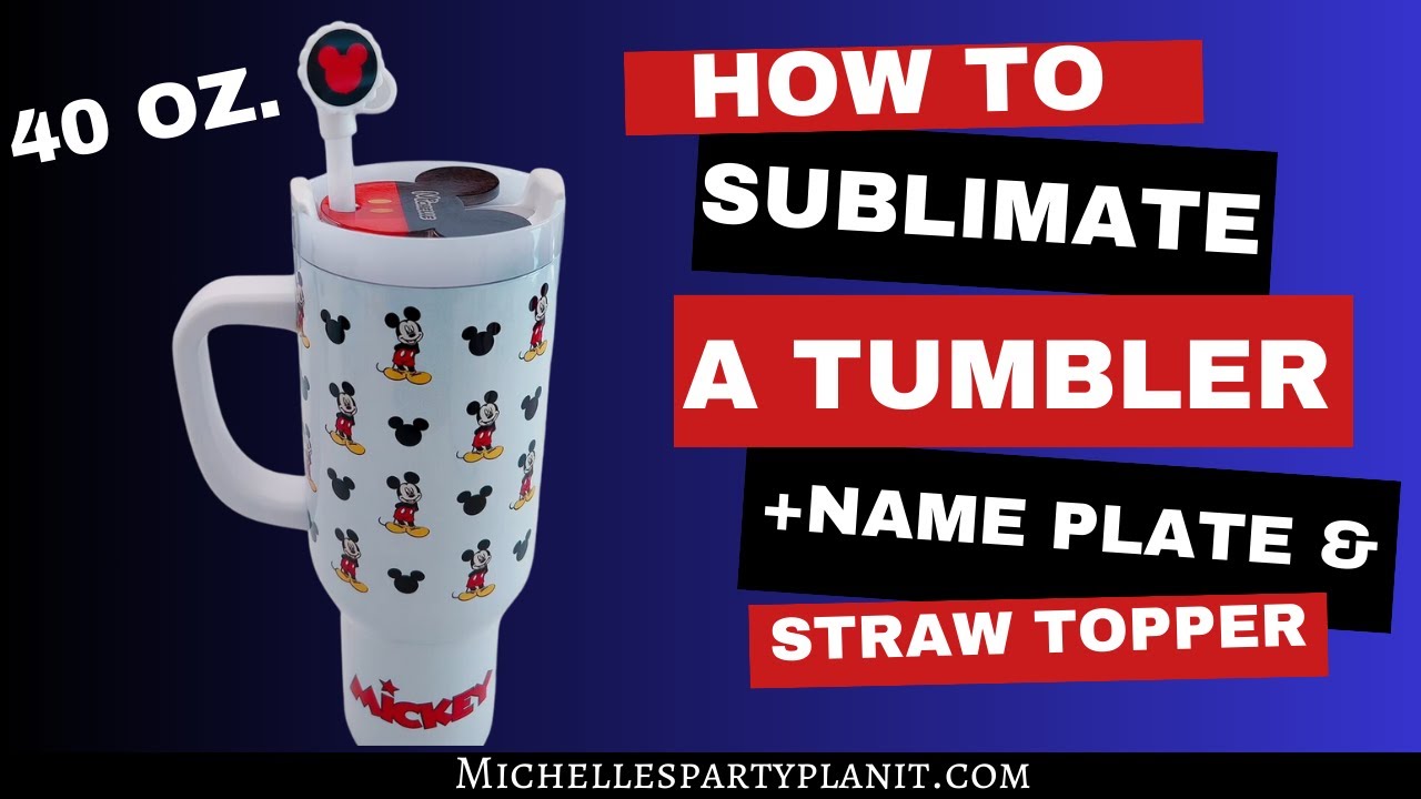 How to Sublimate a 40 oz Tumbler plus Name Plate and Straw Topper