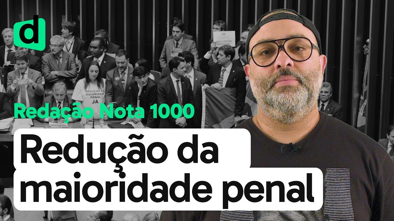 A REDUÇÃO DA MAIORIDADE PENAL NO BRASIL | REDAÇÃO NOTA 1000 | DESCOMPLICA