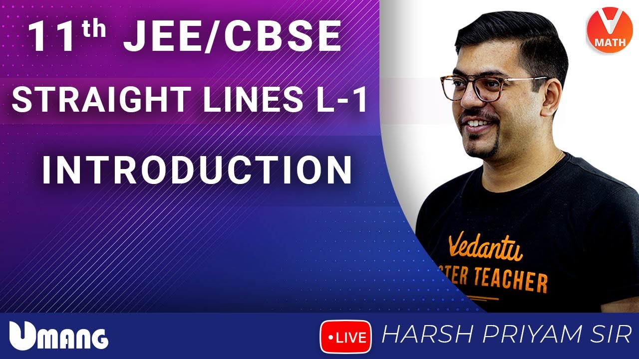 Straight Lines - L1 | Class 11 | Introduction | JEE + CBSE | Vedantu Math | Harsh Priyam Sir