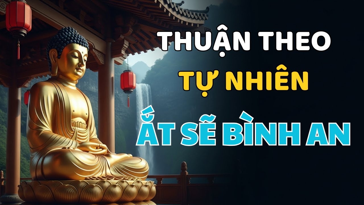 Sống Thuận Theo Tự Nhiên: Nghe Lời Phật Dạy Để Tâm An Lạc, Lòng Thanh Thản