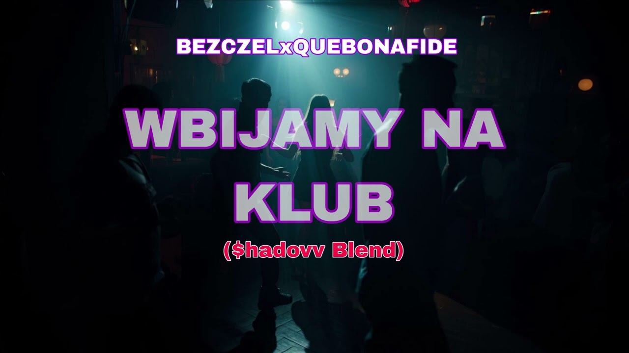 Bezczel x Quebonafide - Wbijamy Na Klub ($hadovv Blend)
