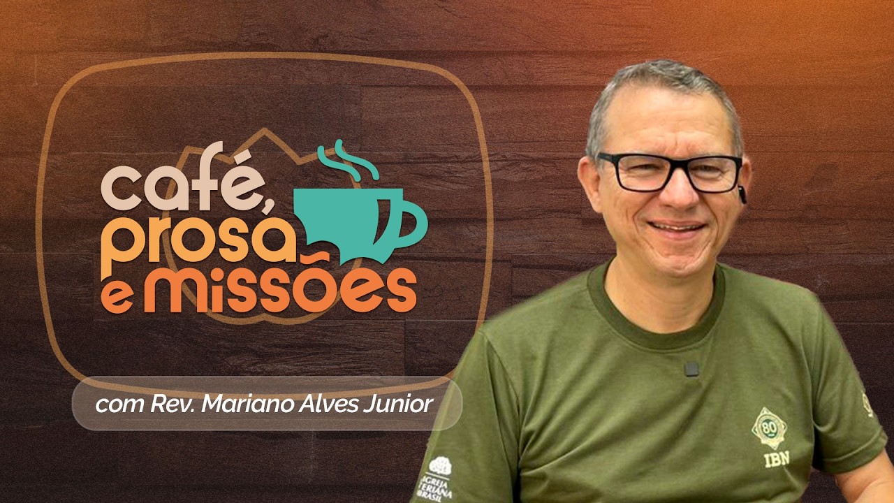 CAFÉ, PROSA E MISSÕES | 05.03.2026 | AO VIVO | Rev. Mariano Alves