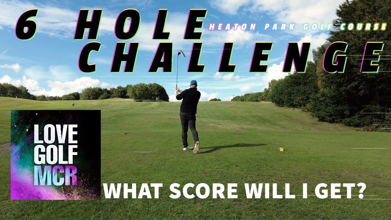Heaton Park Golf Course 6 Hole Challenge
