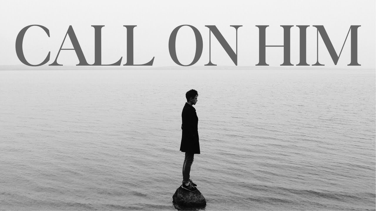 Call on Him