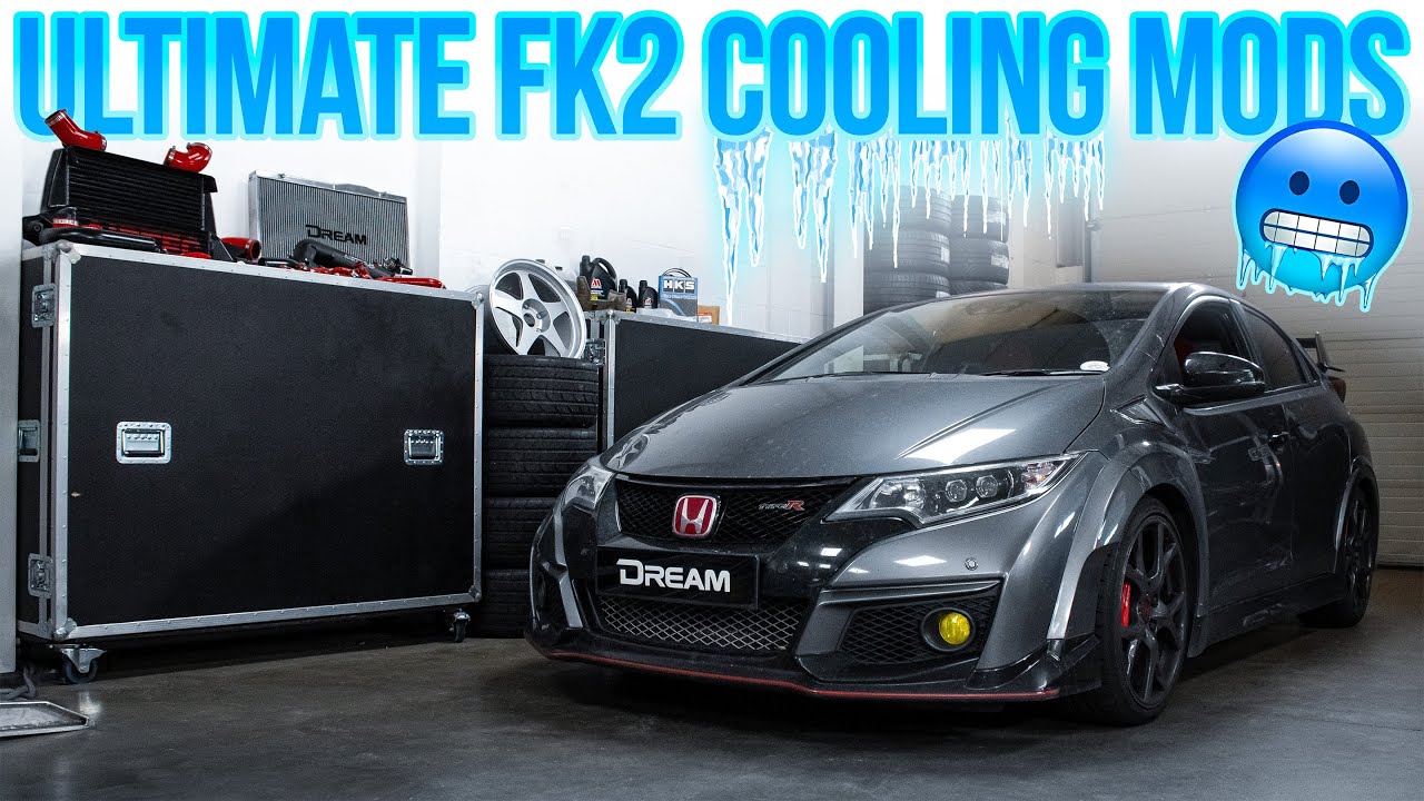 The ULTIMATE FK2 Type R Cooling Upgrade Guide! | Dream Automotive