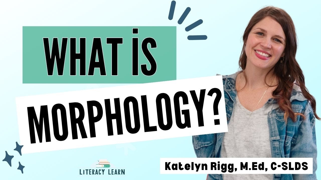What Is Morphology? Understanding Word Parts for Literacy