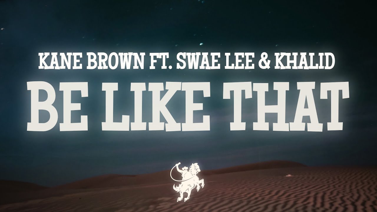 Kane Brown, Swae Lee, Khalid - Be Like That (Lyrics)