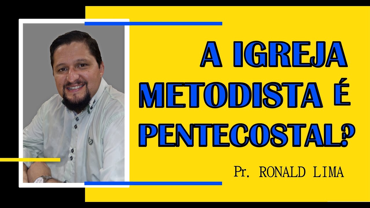 A Igreja Metodista é Pentecostal?