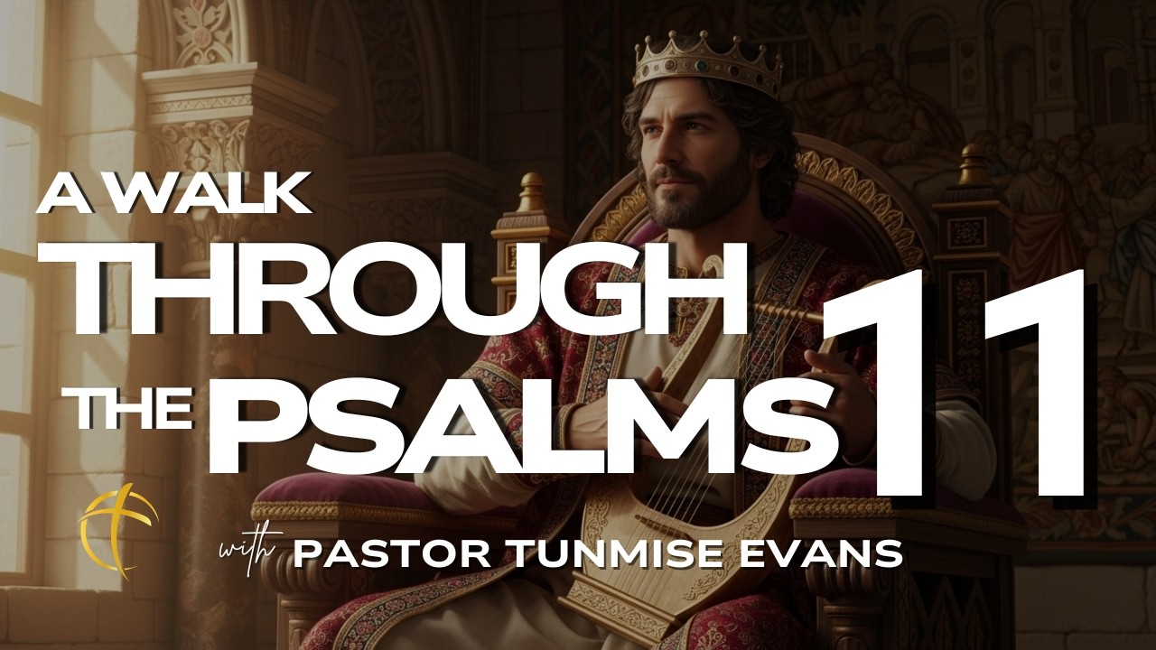 A Walk Through the Psalms Episode 11 with Pastor Tunmise Evans | Christ Herald Ministry