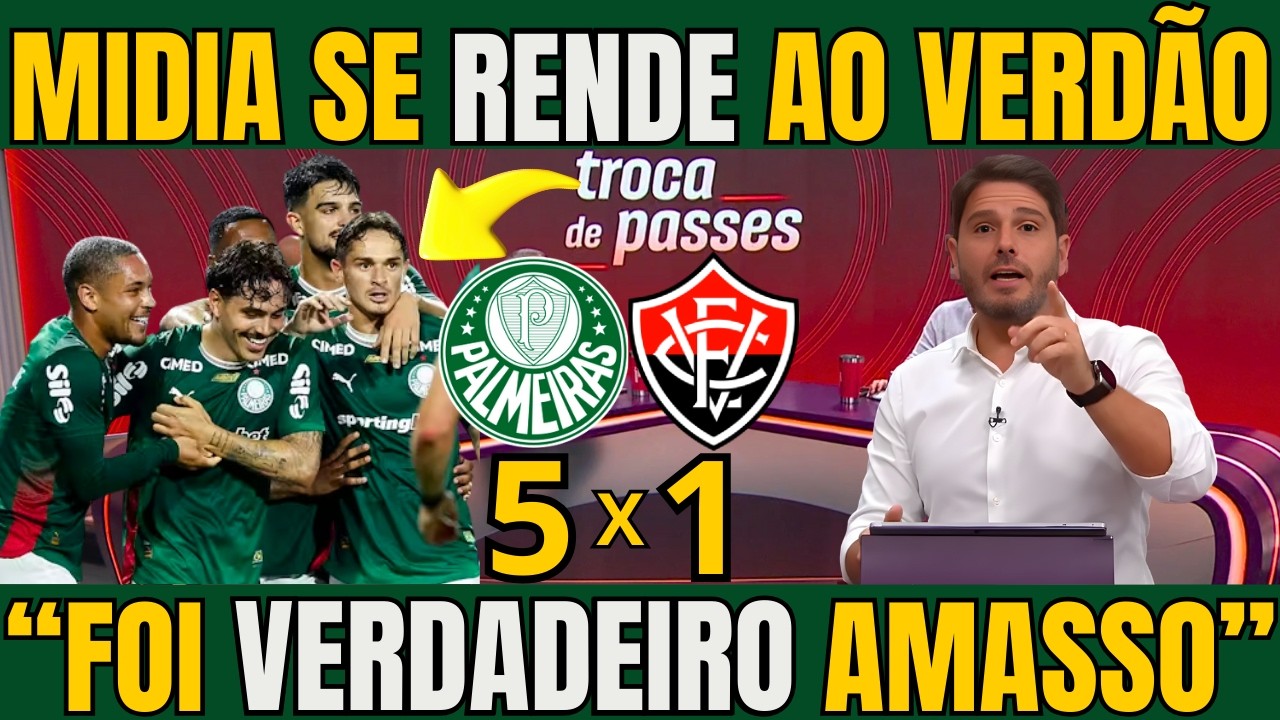 MIDIA SE RENDE A GOLEADA DO PALMEIRAS PARA CIMA DO VITÓRIA NO BRASILEIRÃO