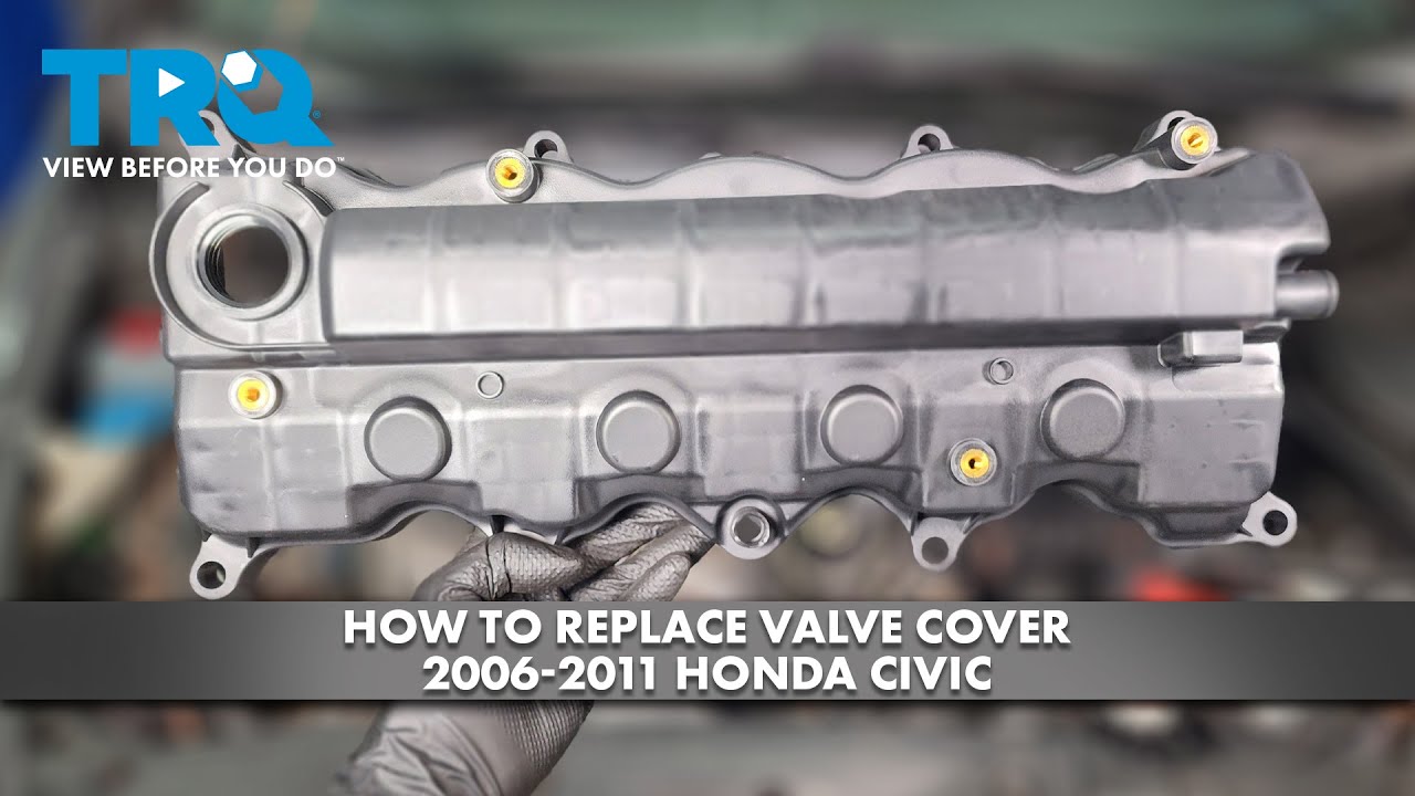 How to Replace Valve Cover 2006-2011 Honda Civic