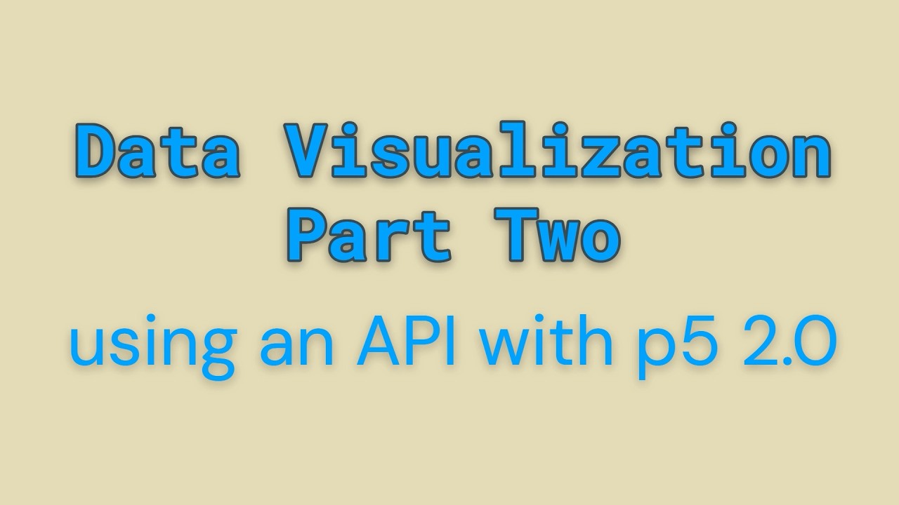 8: Data Vis with API | p5 2.0 | Part2