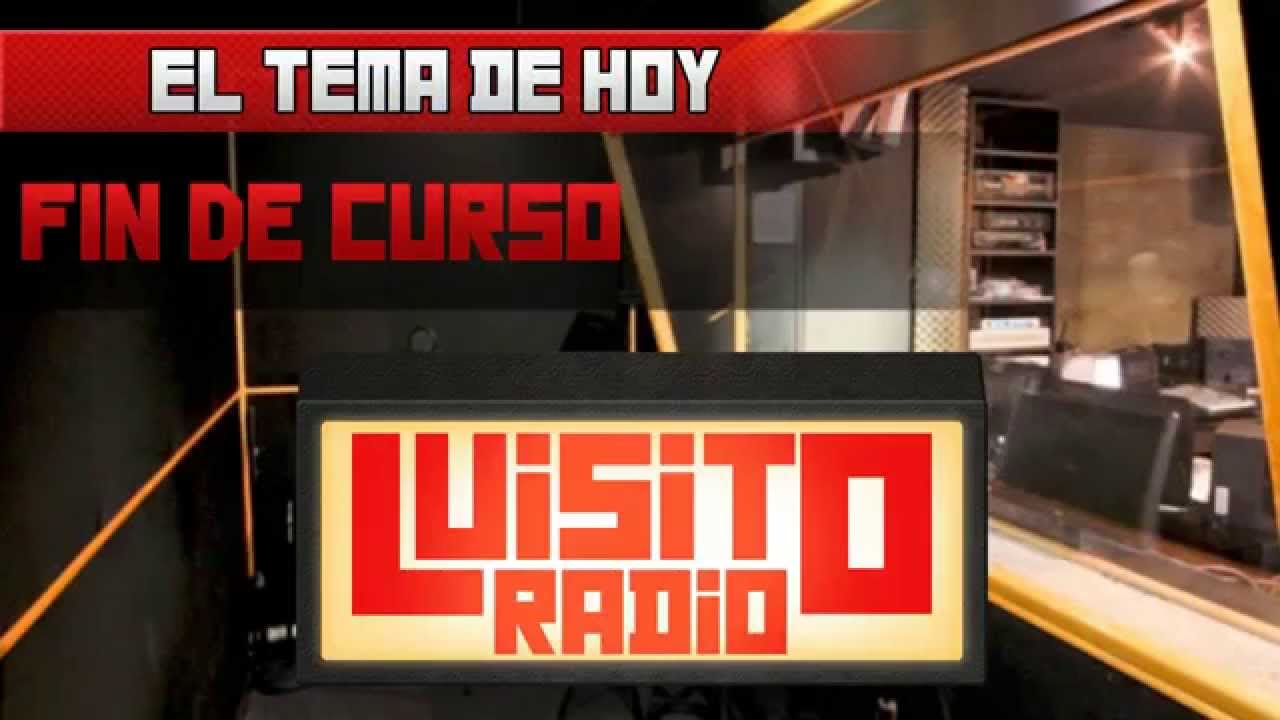 Luisito Radio - Fin de curso