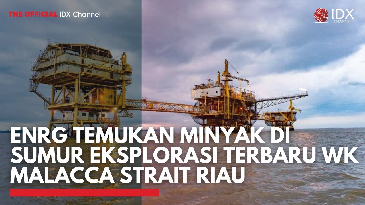 ENRG Temukan Minyak di Sumur Eksplorasi Terbaru WK Malacca Strait Riau | 2ND SESSION CLOSING