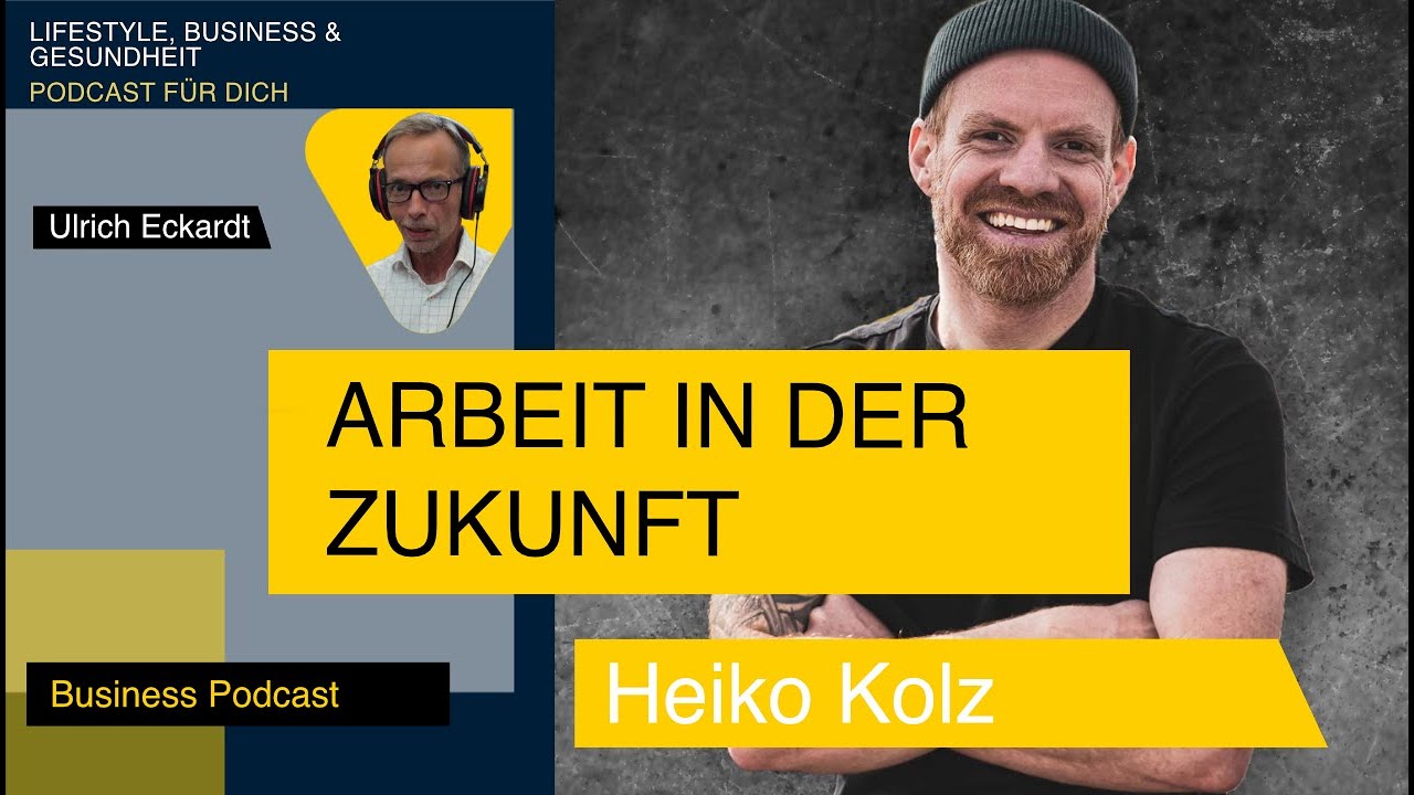 Arbeit in der Zukunft - Podcast mit Heiko Kolz