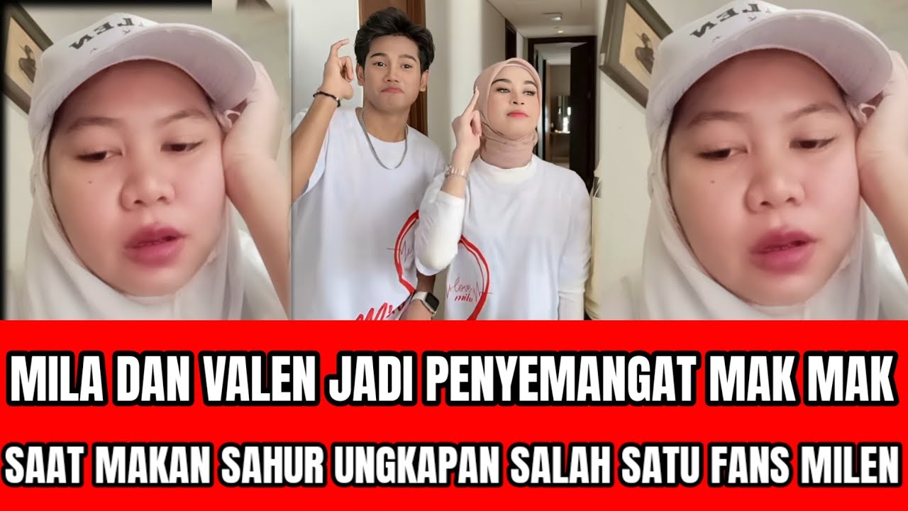 MILA DAN VALEN JADI PENYEMANGAT MAK MAK SAAT MAU MASAK DAN MAKAN SAHUR