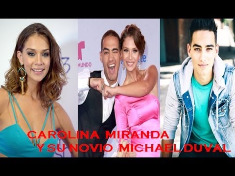 VIDA SECRETA DE CAROLINA MIRANDA Y CONFIRMAN SU NOVIAZGO MICHAEL DUVAL 2016 2017