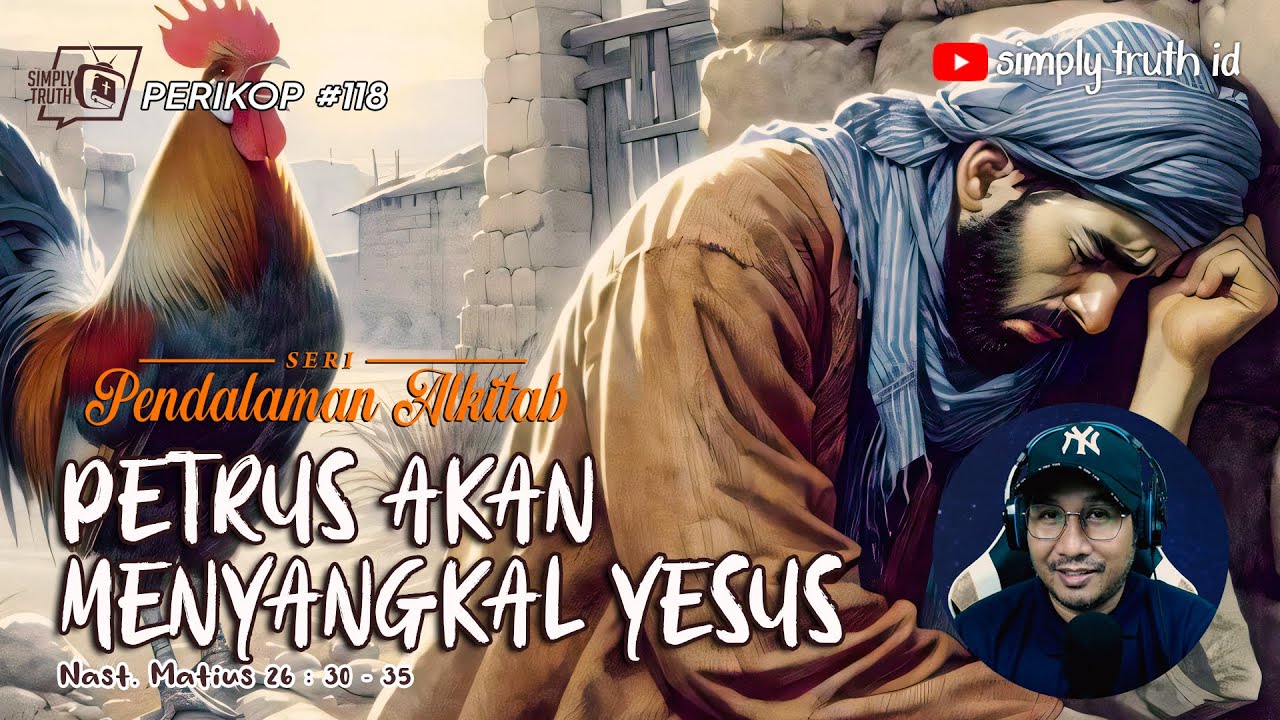 PETRUS AKAN MENYANGKAL YESUS / PERIKOP 118 / Matius 26 : 30 - 35 / SERI PENDALAMAN ALKITAB