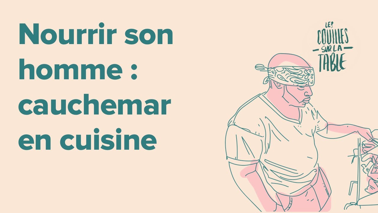 Nourrir son homme : cauchemar en cuisine (1/2)