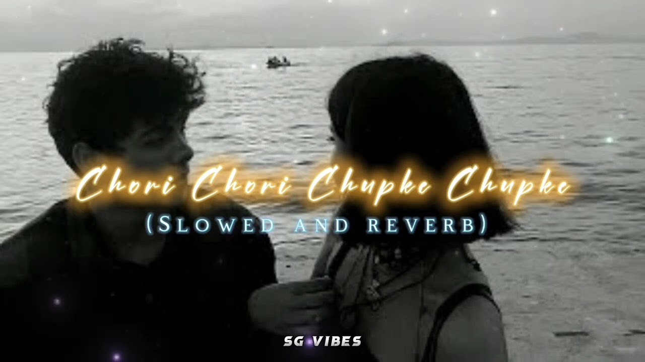 Chori Chori Chupke Chupke(Slowed and reverb) | Krrish | Udit Narayan & Shreya Ghoshal | SG vibes