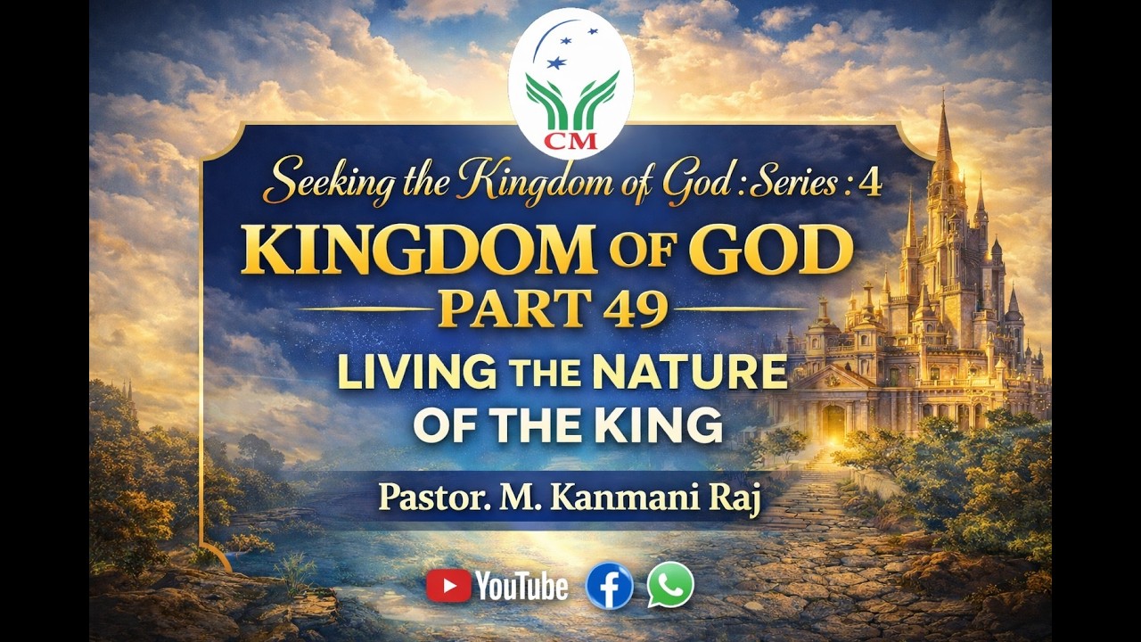 Seeking the Kingdom of God :  Series : 4 - (Kingdom of God - Part 49) | Pastor. M. Kanmani Raj