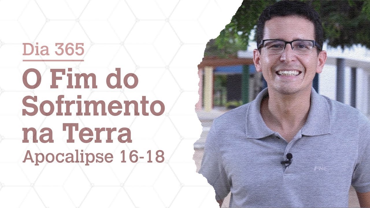 DIA 365 | O FIM DO SOFRIMENTO NA TERRA | APOCALIPSE 16-18 | BÍBLIA TODO DIA