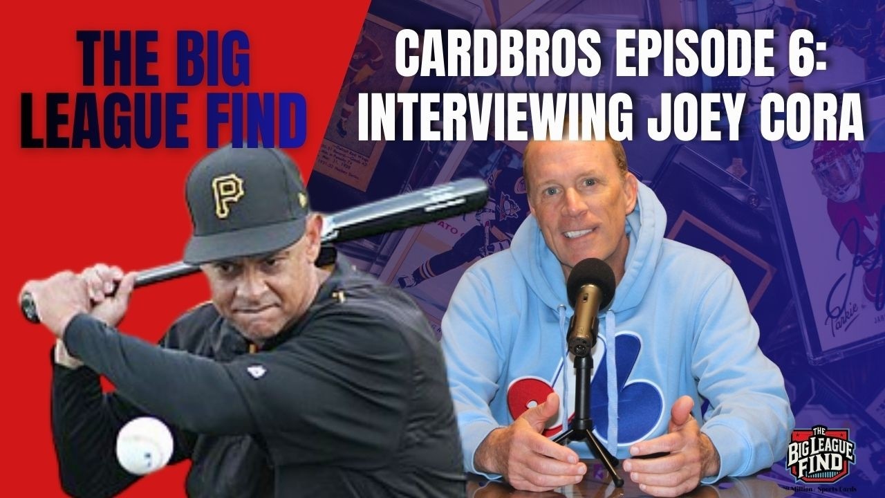 Cardbros Episode 6: Interviewing Legendary MLB Star Joey Cora | The Big League Find Podcast