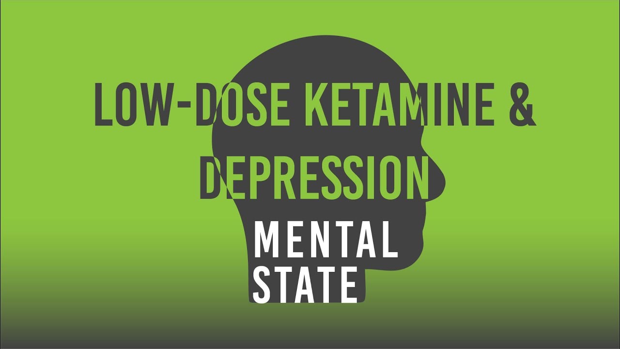 Mental State:  Episode 5 How Ketamine Can Treat Depression