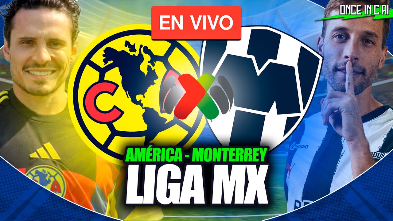 AM&Eacute;RICA VS MONTERREY 🔴 PARTIDO EN VIVO 🏆 LIGA MX EN VIVO | CLAUSURA 2026 🔴 EN VIVO