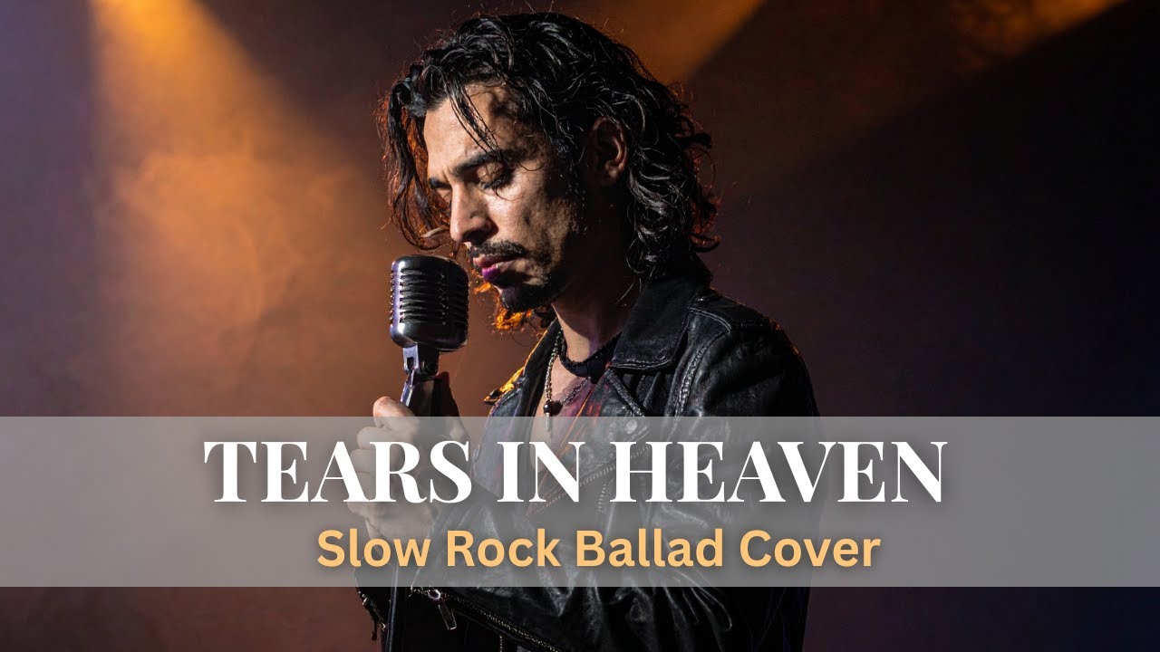 Tears In Heaven &ndash; Eric Clapton | Emotional Slow Rock Ballad Cover