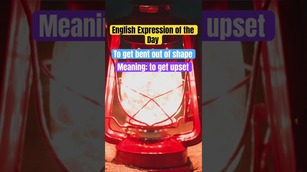 English Expression: To Get Bent Out of Shape