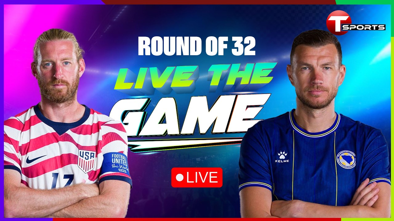 LIVE | USA vs Bosnia and Herzegovina | Live The Game | Round of 32 | FIFA World Cup 2026 | T Sports