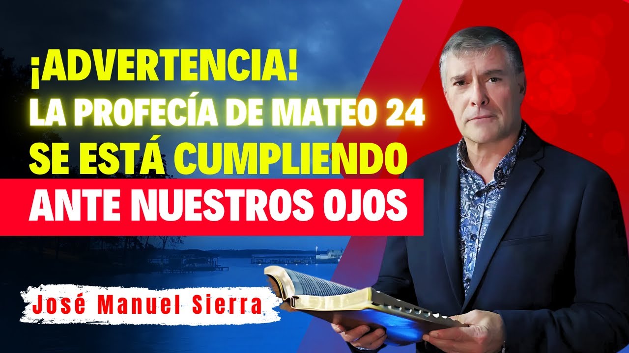 José Manuel Sierra Predicas - ¿Todo lo que Mateo 24 Predijo Está Sucediendo? ¡Advertencia Urgente!