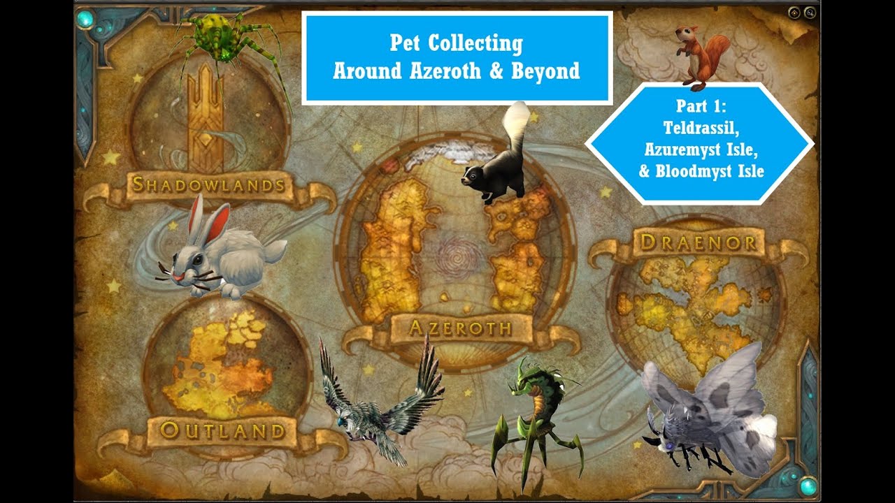 Pet Collecting Around Azeroth & Beyond -- Part 1: Teldrassil, Azuremyst Isle, & Bloodmyst Isle