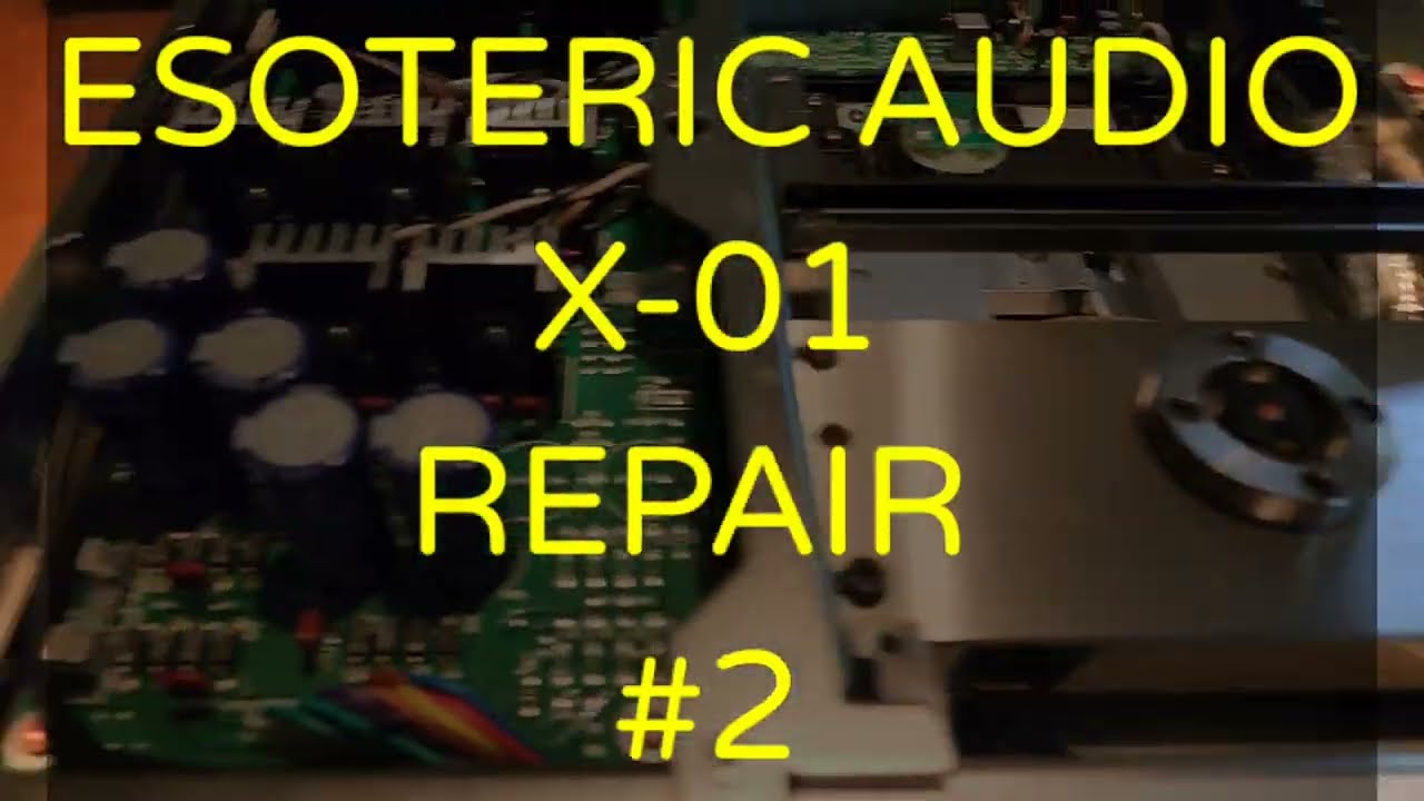 ESOTERIC AUDIO X-01 REPAIR #2 !