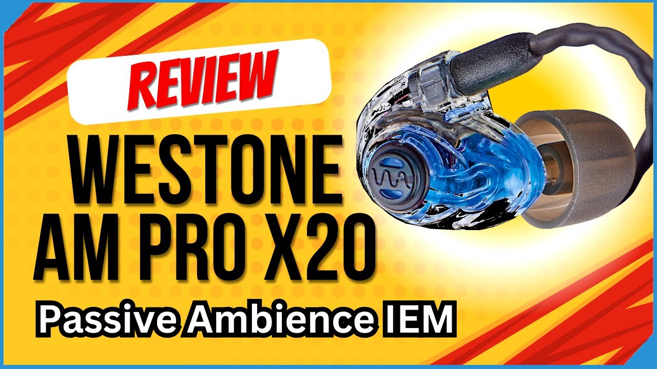 Westone AM PRO X20 IEM Earpieces Review | 