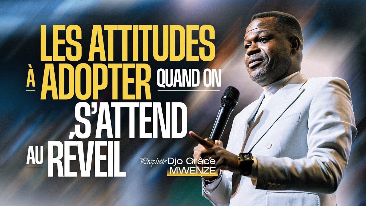 LES ATTITUDES A ADOPTER QUAND ON S'ATTEND AU REVEIL - Prophète Djo Grace Mwenze