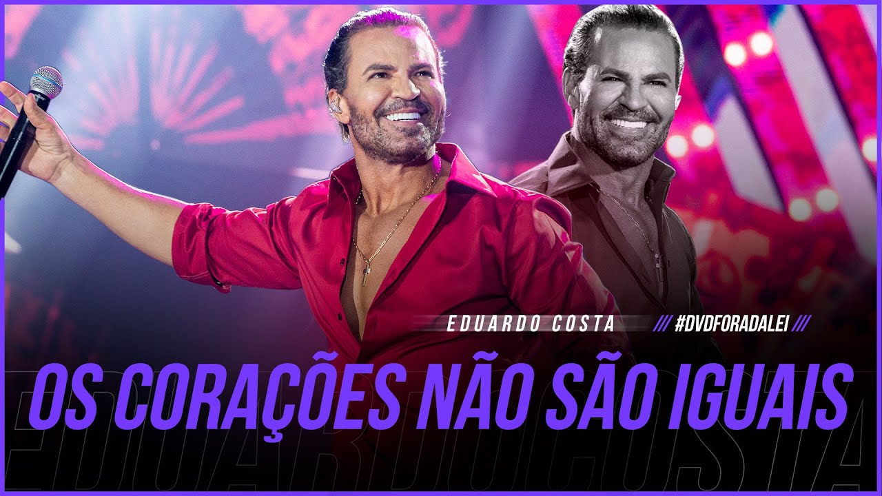 OS CORAÇÕES NÃO SÃO IGUAIS | Eduardo Costa  (Clipe Oficial) #ForaDaLei