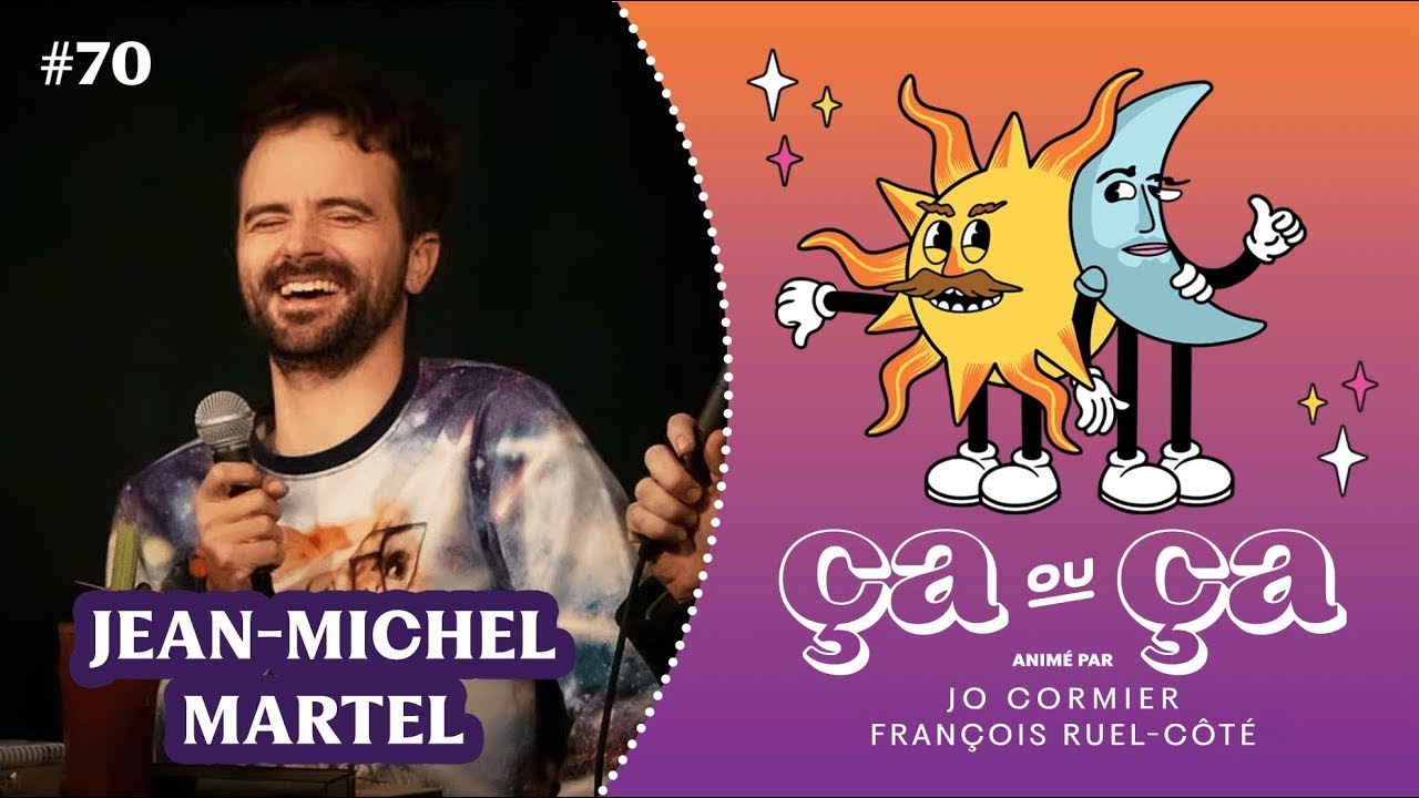 Ça ou Ça Ép.70: Jean-Michel Martel