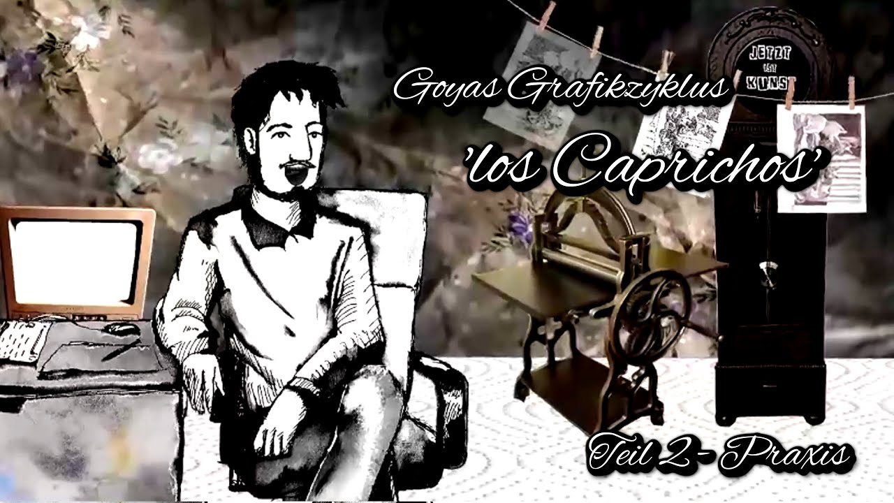 Goyas Grafikzyklus Los Caprichos - Praxis