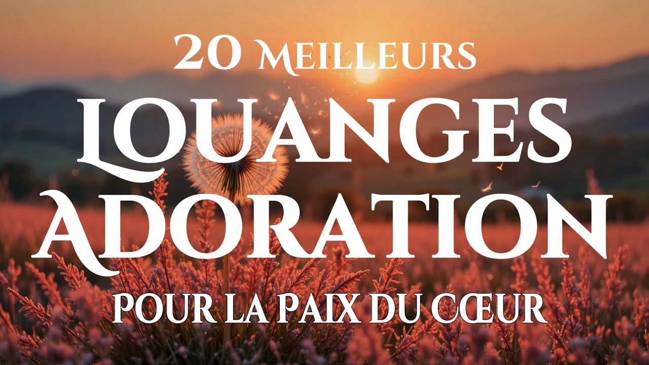 🙌🏻🔥20 Meilleures Louanges pour Nourrir la Foi et Guérir l’Âme - Gospel Playlist 2026