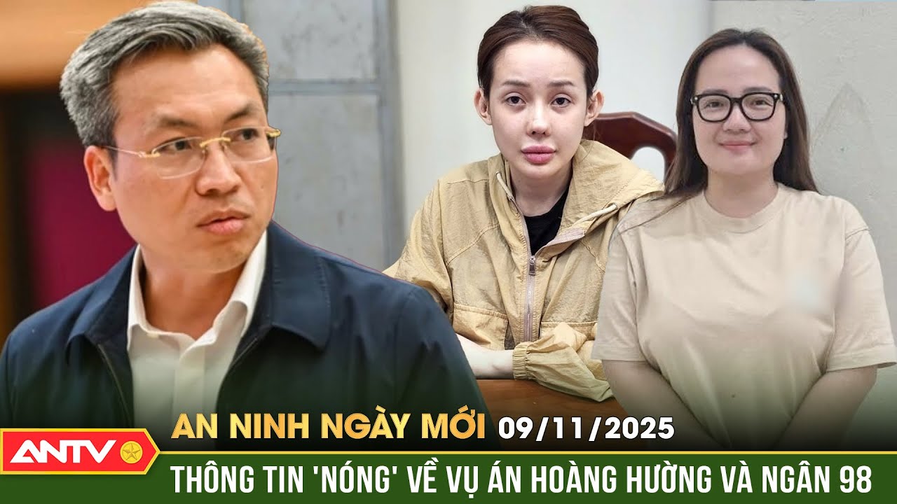 An ninh ngày mới ngày 9/11: Bộ Công an thông tin 'nóng' về vụ án Hoàng Hường và Ngân 98 | ANTV